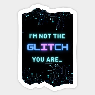 I'm Not The Glitch - Cyberpunk Reference Design Sticker